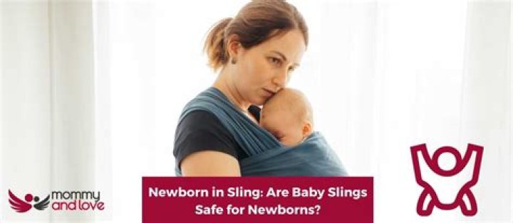 Are baby slings safe for newborns?