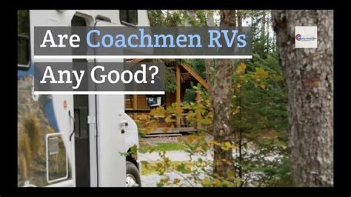 Are Coachmen RVs any good?