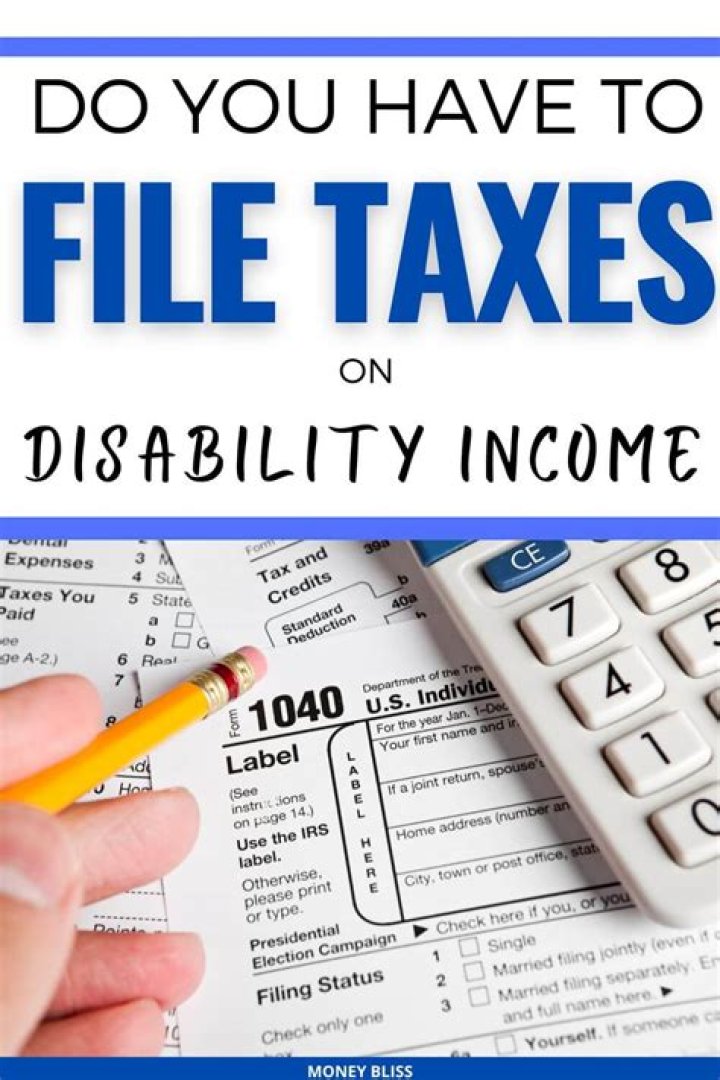 Do you have to file taxes on disability income?