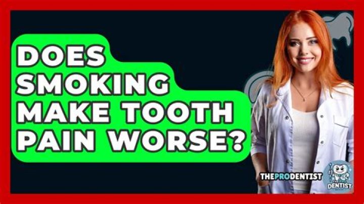 Does smoking make tooth pain worse?