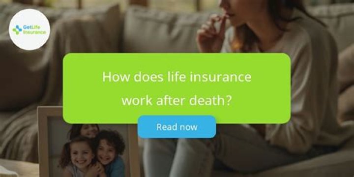 How does life insurance work after death?