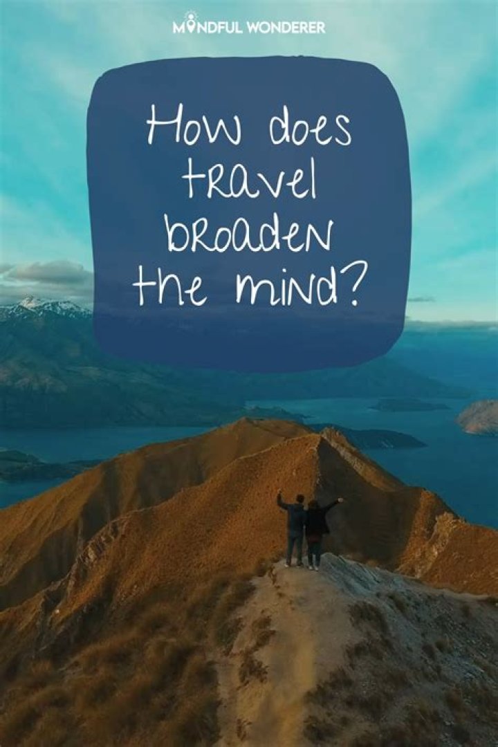 How Does travel broaden the mind?