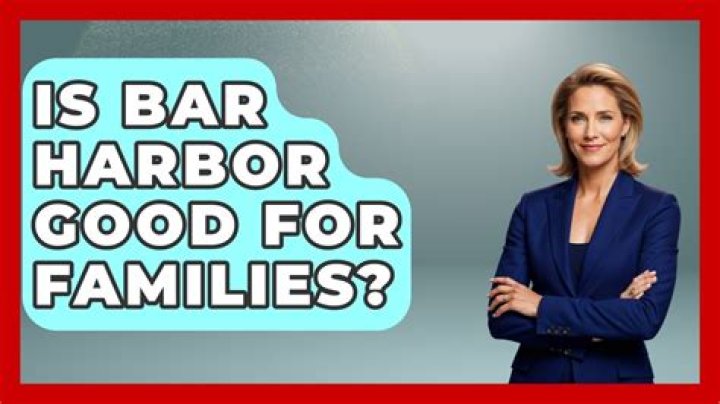 Is Bar Harbor good for families?