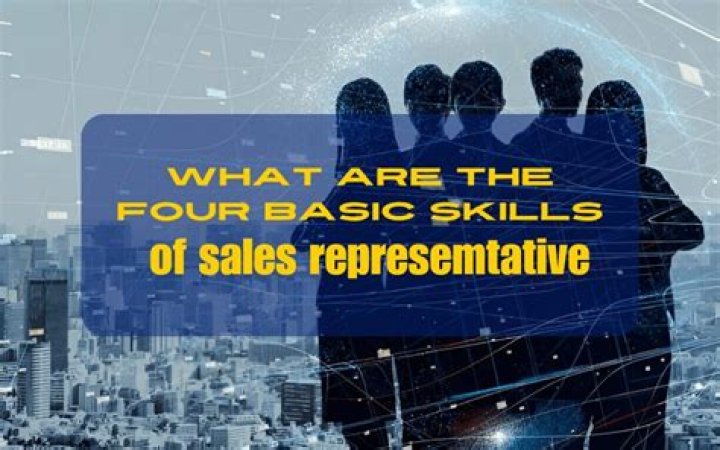 What are the four basic skills of a sales representative?