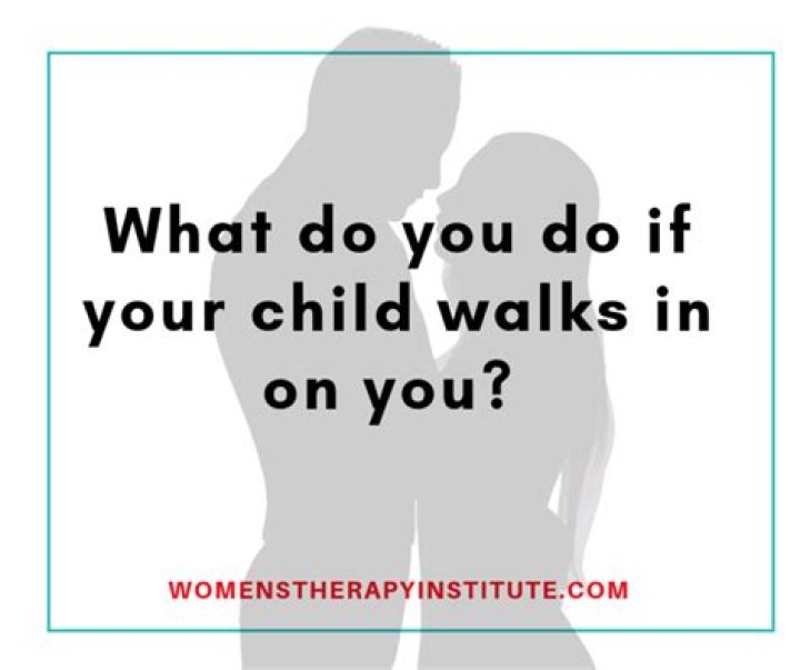 What do you do when your child walks in on you?