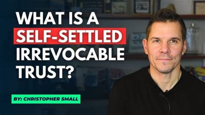 What is a self settled irrevocable trust?