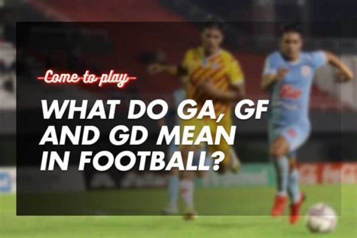 What is GA and GF in football?