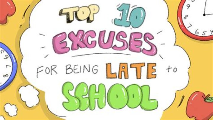 What is the best excuse for being late to school?