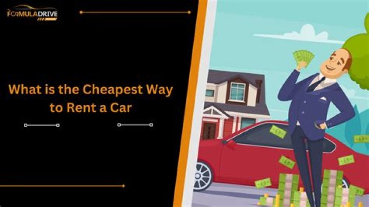 What is the cheapest way to rent a car?