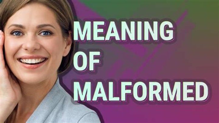 What is the definition of the word malformed?