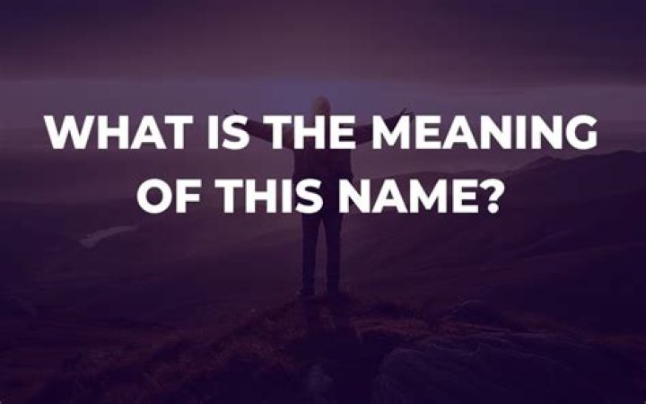 What is the meaning my name?