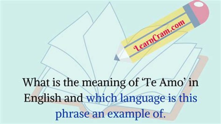 What is the meaning of te amo?