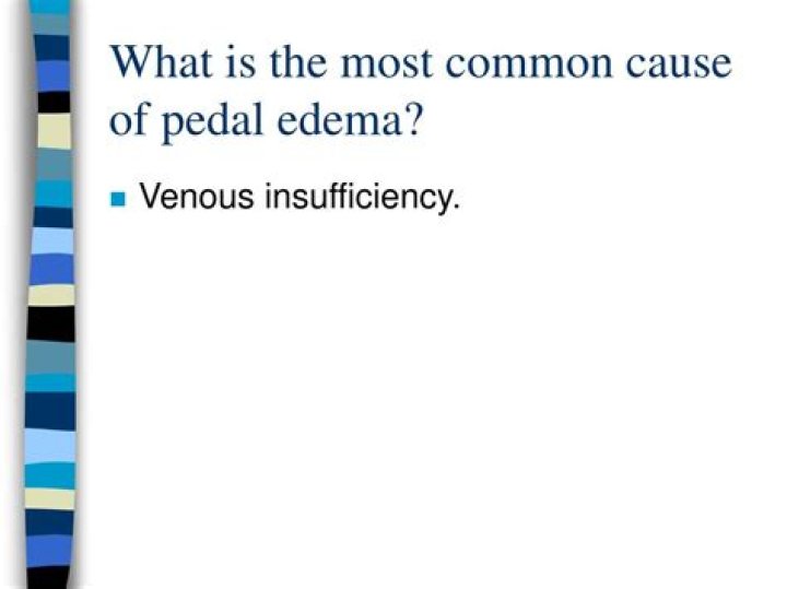 What is the most common cause of pedal edema?