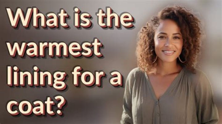 What is the warmest lining for a coat?