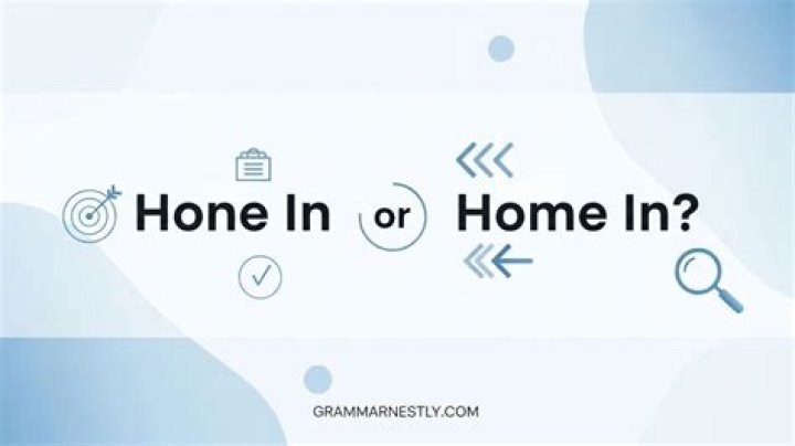 What is to home in on something?