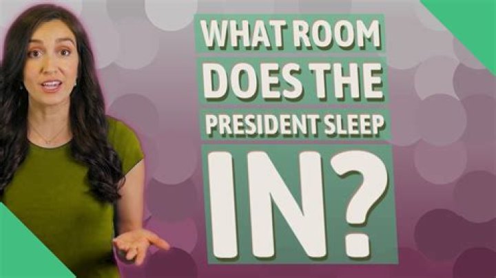 What room does the president sleep in?