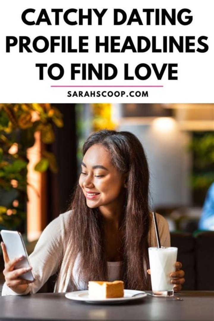 Whats a good headline for a dating profile?