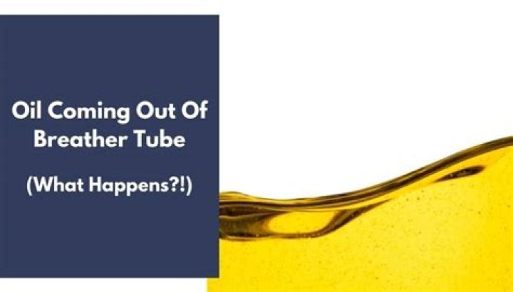 Why is oil coming out of my breather?